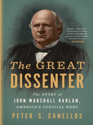 cover image of The Great Dissenter: the Story of John Marshall Harlan, America's Judicial Hero
